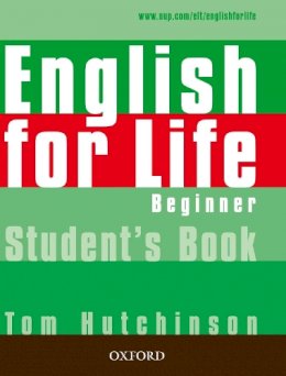 Tom Hutchinson - English for Life Beginner: Student's Book - 9780194307253 - V9780194307253