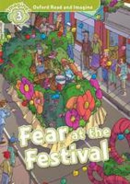 Paul Shipton - Oxford Read and Imagine: Level 3:: Fear at the Festival - 9780194736725 - V9780194736725