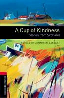  - Oxford Bookworms Library: Stage 3: A Cup of Kindness: Stories from Scotland - 9780194791403 - V9780194791403