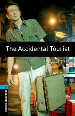 Anne Tyler - Oxford Bookworms Library: The Accidental Tourist: Level 5: 1,800 Word Vocabulary (Oxford Bookworms Library: Human Interest) - 9780194792158 - V9780194792158
