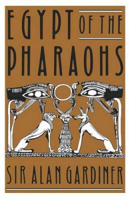 A. H. Gardiner - Egypt of the Pharaohs: An Introduction (Galaxy Books) - 9780195002676 - KEX0275874