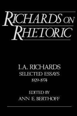 I. A. Richards - Richards on Rhetoric: I.A. Richards Selected Essays 1929-1974 - 9780195064261 - KAC0001297