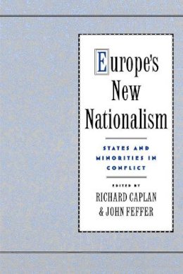 Caplan, Richard, - Europe´s New Nationalism: States and Minorities in Conflict - 9780195091496 - KEX0226800