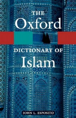 Esposito - The Oxford Dictionary of Islam - 9780195125597 - V9780195125597