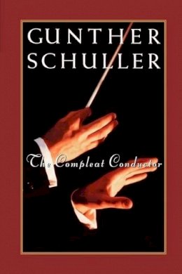 Gunther Schuller - The Compleat Conductor - 9780195126617 - V9780195126617