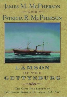 James M. Mcpherson - Lamson of the Gettysburg: The Civil War Letters of Lieutenant Roswell H. Lamson, U.S. Navy - 9780195130935 - KTG0005947
