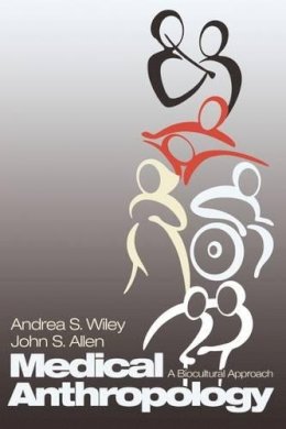 Andrea Wiley - Medical Anthropology: A Biocultural Approach - 9780195308839 - V9780195308839 Andrea Wiley - Medical Anthropology: A Biocultural Approach - 9780195308839 - V9780195308839
