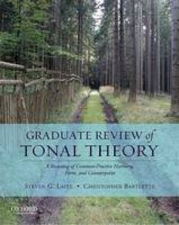 Steven G. Laitz - Graduate Review of Tonal Theory: A Recasting of Common-Practice Harmony, Form, and Counterpoint - 9780195376982 - V9780195376982