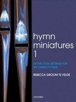 Rebecca Gr Te Velde - Hymn Miniatures 1: 28 practical settings for the church´s year - 9780195377125 - V9780195377125