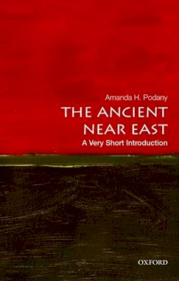 Amanda H. Podany - The Ancient Near East: A Very Short Introduction - 9780195377996 - V9780195377996