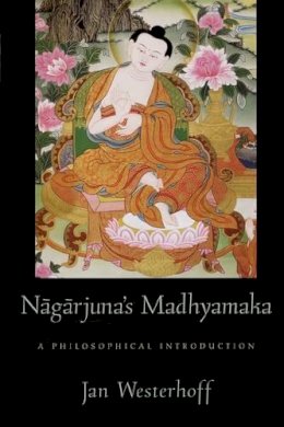 Jan Westerhoff - Nagarjuna´s Madhyamaka: A Philosophical Introduction - 9780195384963 - V9780195384963