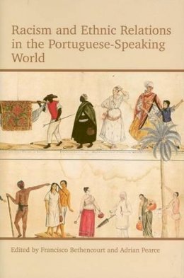 - Racism and Ethnic Relations in the Portuguese-Speaking World (Proceedings of the British Academy) - 9780197265246 - V9780197265246