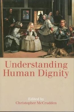 Christoph Mccrudden - Understanding Human Dignity - 9780197265826 - V9780197265826