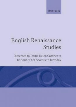 John Carey - English Renaissance Studies: Presented to Dame Helen Gardner in Honour of Her Seventieth Birthday (Presented to Dame Helen Gardner in Honour of Her 70th Birthd) - 9780198120933 - KJE0000837