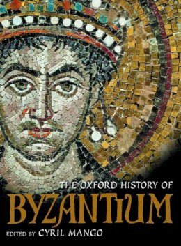 Cyril (Ed) Mango - The Oxford History of Byzantium - 9780198140986 - V9780198140986