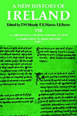 (Edited By T.w. Moody, F.x. Martin, And F.j. Byrne) - A New History of Ireland, Vol. 8: A Chronology of Irish History to 1976, A Companion to Irish History, Part 1 (Vol VIII only) - 9780198217442 - KSG0028711