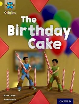 Alex Lane - Project X Origins: Yellow Book Band, Oxford Level 3: Food: The Birthday Cake - 9780198300922 - V9780198300922