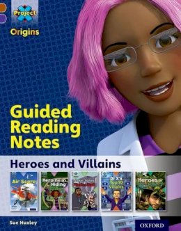 Sue Huxley - Project X Origins: Brown Book Band, Oxford Level 11: Heroes and Villains: Guided Reading Notes - 9780198302797 - V9780198302797