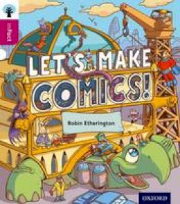 Etherington, Robin - Oxford Reading Tree Infact: Level 10: Let's Make Comics! - 9780198308195 - V9780198308195