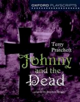 Terry Pratchett - Oxford Playscripts: Johnny and the Dead - 9780198314929 - V9780198314929