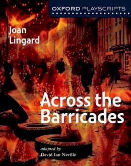 Joan Lingard - Oxford Playscripts: Across the Barricades - 9780198320791 - V9780198320791