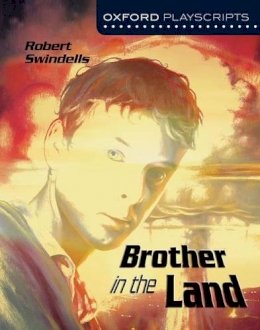 Robert Swindells - Oxford Playscripts: Brother in the Land - 9780198320845 - V9780198320845