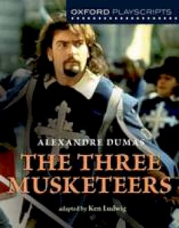 Ken Ludwig - Oxford Playscripts: The Three Musketeers - 9780198326960 - V9780198326960
