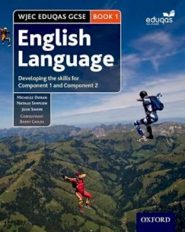 Michelle Doran - WJEC Eduqas GCSE English Language: Student Book 1: Developing the skills for Component 1 and Component 2 - 9780198332824 - V9780198332824