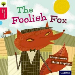 Alison Hawes - Oxford Reading Tree Traditional Tales: Level 4: The Foolish Fox - 9780198339403 - V9780198339403