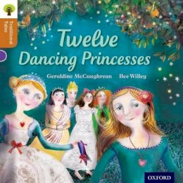 Geraldine Mccaughrean - Oxford Reading Tree Traditional Tales: Level 8: Twelve Dancing Princesses - 9780198339748 - V9780198339748