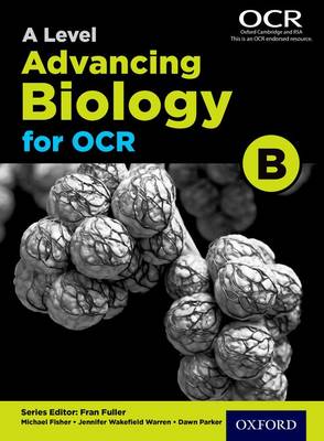 Fisher, Michael, Wild, Dawn, Parker, Dawn, Wakefield-Warren, Jennifer - A Level Advancing Biology for OCR Student Book: Student book - 9780198340980 - V9780198340980