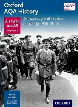 Robert Whitfield - Oxford AQA History for A Level: Democracy and Nazism: Germany 1918-1945 - 9780198354574 - V9780198354574
