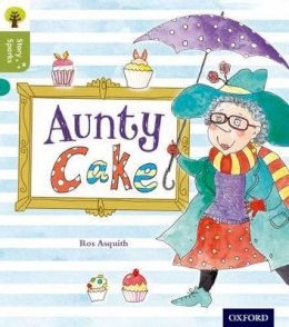 Ros Asquith - Oxford Reading Tree Story Sparks: Oxford Level 7: Aunty Cake - 9780198356462 - V9780198356462