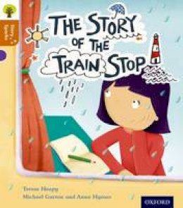 Teresa Heapy - Oxford Reading Tree Story Sparks: Oxford Level 8: The Story of the Train Stop - 9780198356516 - V9780198356516