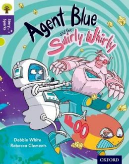 Debbie White - Oxford Reading Tree Story Sparks: Oxford Level 11: Agent Blue and the Swirly Whirly - 9780198356806 - V9780198356806