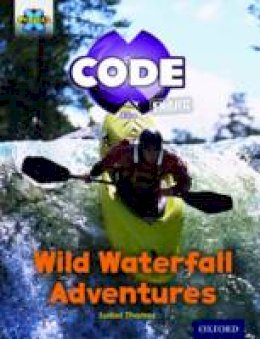 Isabel Thomas - Project X Code Extra: Orange Book Band, Oxford Level 6: Fiendish Falls: Wild Waterfall Adventures - 9780198363569 - V9780198363569