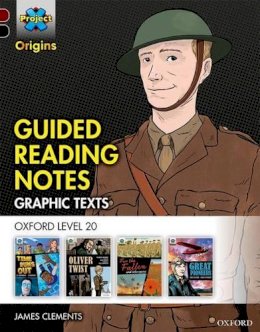 James Clements - Project X Origins Graphic Texts: Dark Red+ Book Band, Oxford Level 20: Guided Reading Notes - 9780198367888 - V9780198367888