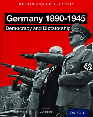 Wilkes, Aaron - Oxford AQA History for GCSE: Germany 1890-1945: Democracy and Dictatorship - 9780198370109 - V9780198370109