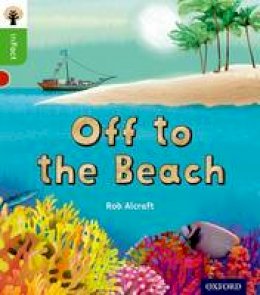 Rob Alcraft - Oxford Reading Tree inFact: Oxford Level 2: Off to the Beach - 9780198370864 - V9780198370864