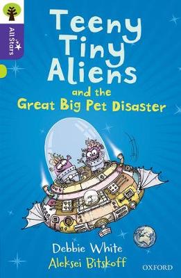 Debbie White - Oxford Reading Tree All Stars: Oxford Level 11: Teeny Tiny Aliens and the Great Big Pet Disaster - 9780198377528 - V9780198377528