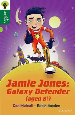 Dan Metcalf - Oxford Reading Tree All Stars: Oxford Level 12                        : Jamie Jones: Galaxy Defender (aged 8 1/2) - 9780198377627 - V9780198377627