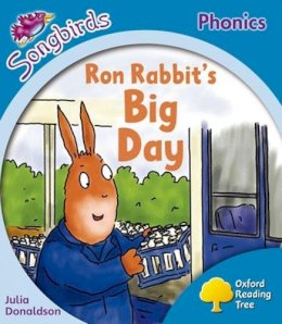 Julia Donaldson - Oxford Reading Tree: Level 3: More Songbirds Phonics: Ron Rabbit´s Big Day - 9780198388371 - V9780198388371