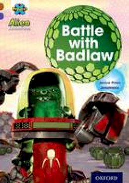 Janice Pimm - Project X Alien Adventures: Brown Book Band, Oxford Level 11: Battle with Badlaw - 9780198391272 - V9780198391272 Janice Pimm - Project X Alien Adventures: Brown Book Band, Oxford Level 11: Battle with Badlaw - 9780198391272 - V9780198391272