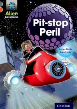 Oxford University Press - Project X Alien Adventures: Grey Book Band, Oxford Level 13: Pit-Stop Peril - 9780198391357 - V9780198391357
