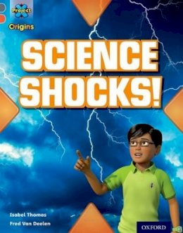 Isabel Thomas - Project X Origins: Grey Book Band, Oxford Level 13: Shocking Science: Science Shocks! - 9780198393955 - V9780198393955