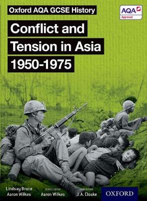 Wilkes, Aaron, Bruce, Lindsay - Oxford AQA GCSE History: Conflict and Tension in Asia 1950-1975 Student Book - 9780198412649 - V9780198412649