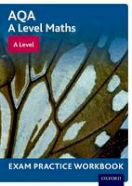 Various - AQA A Level Maths: A Level Exam Practice Workbook - 9780198413011 - V9780198413011