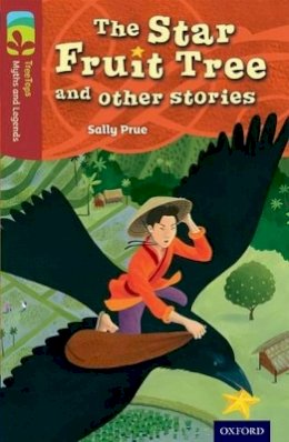 Sally Prue - Oxford Reading Tree TreeTops Myths and Legends: Level 15: The Star Fruit Tree And Other Stories - 9780198446330 - V9780198446330