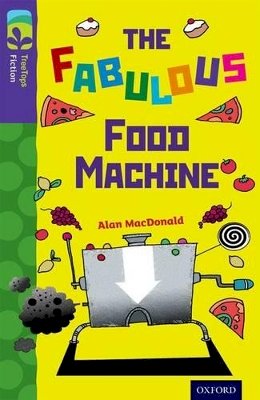 Alan Macdonald - Oxford Reading Tree TreeTops Fiction: Level 11 More Pack B: The Fabulous Food Machine - 9780198447511 - V9780198447511