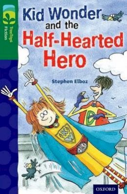 Stephen Elboz - Oxford Reading Tree Treetops Fiction: Level 12 More Pack C: Kid Wonder and the Half-Hearted Hero - 9780198447856 - V9780198447856